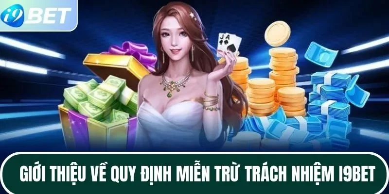 Giới thiệu về quy định miễn trừ trách nhiệm I9BET Giới thiệu về quy định miễn trừ trách nhiệm I9BET