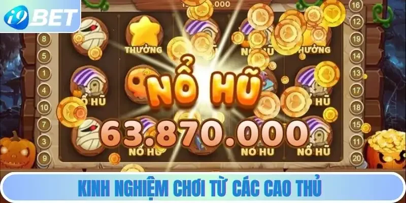 Kinh nghiệm chơi từ các cao thủ Kinh nghiệm chơi từ các cao thủ