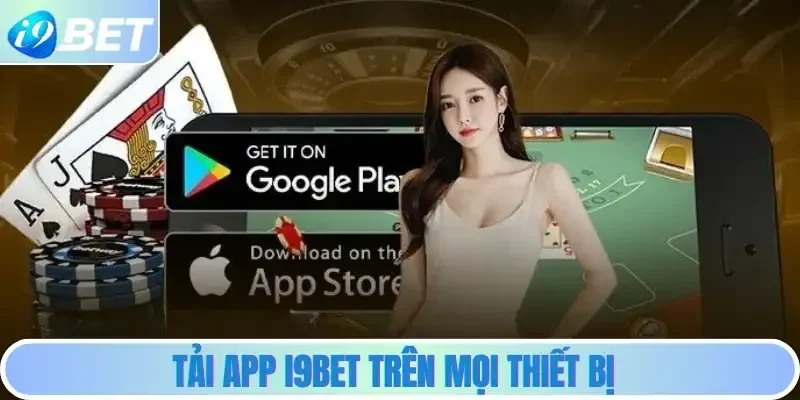 Tải app i9bet trên mọi thiết bị Tải app i9bet trên mọi thiết bị