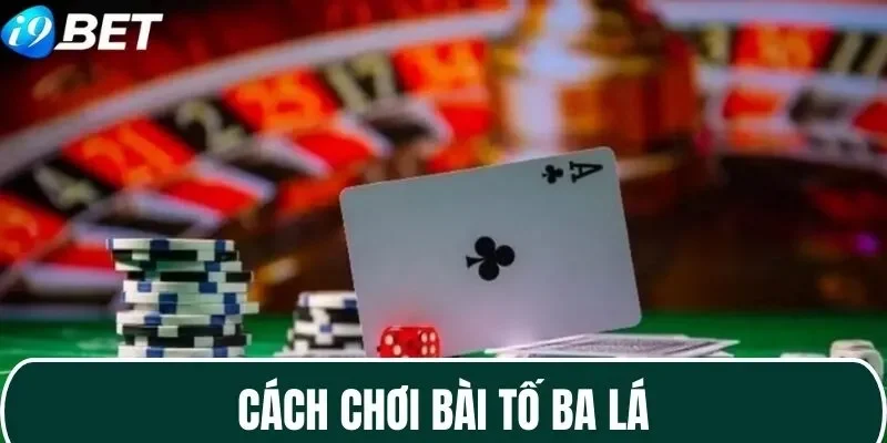 Tìm hiểu cách chơi bài Tố Ba Lá không thể bỏ qua xác định thắng thua Tìm hiểu cách chơi bài Tố Ba Lá không thể bỏ qua xác định thắng thua
