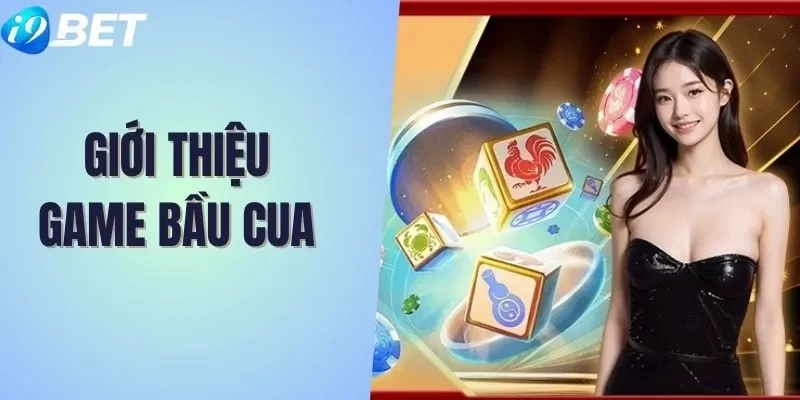 Giới thiệu siêu phẩm hot hit Bầu Cua Giới thiệu siêu phẩm hot hit Bầu Cua