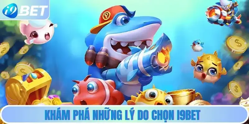 Khám Phá Những Lý Do Chọn I9BET Khám Phá Những Lý Do Chọn I9BET