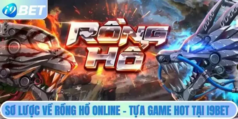 Rồng hổ - tựa game hot tại i9BET Rồng hổ - tựa game hot tại i9BET
