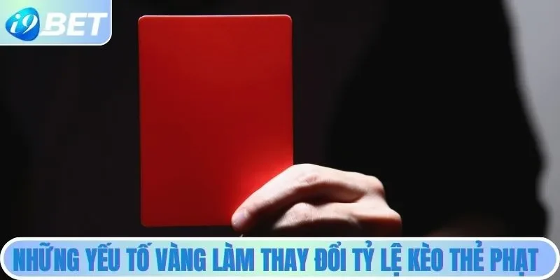 Yếu tố vàng tác đồng đến kết quả kèo thẻ phạt Yếu tố vàng tác đồng đến kết quả kèo thẻ phạt